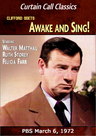 AWAKE AND SING! (PBS 1972) Walter Matthau, Ruth Storey, Felicia Farr, Robert Lipton, Leo Fuchs, Milton Selzer, Martin Ritt, Ron Rifkin, John Myhers