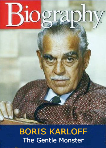 BIOGRAPHY: BORIS KARLOFF - THE GENTLE MONSTER (A&E 10/23/95) RARE!!! OUT OF PRINT!!! HARD TO FIND!!! Boris Karloff, Carol Burnett, Roddy McDowall, Anna Lee, Peter Bogdanovich, Robert Wise, Forrest J. Ackerman, Sara Karloff, Bela Lugosi Jr.