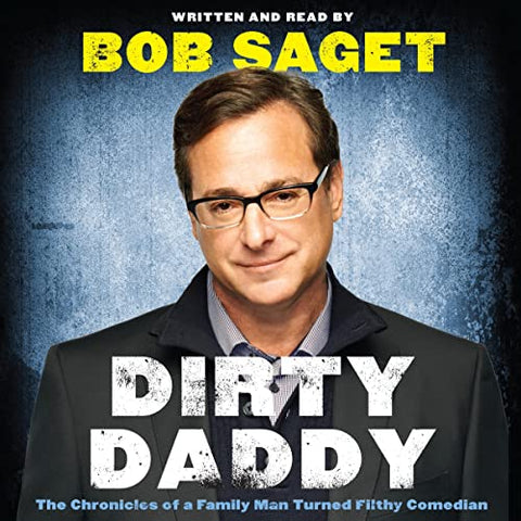 BOB SAGET – DIRTY DADDY: THE CHRONICLES OF A FAMILY MAN TURNED FILTHY COMEDIAN (2014 Unabridged Audiobook) Bob Saget