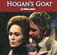 HOGAN'S GOAT (PBS 10/18/71) RARE!!! HARD O FIND!!! Faye Dunaway, Robert Foxworth, George Rose, Rue McClanahan, Kevin Conway, Margaret Linn, Philip Bosco, John Devlin