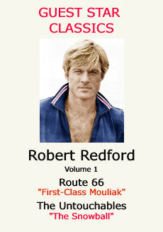 GUEST STAR CLASSICS: ROBERT REDFORD – VOLUME 1: ROUTE 66 - THE UNTOUCHABLES