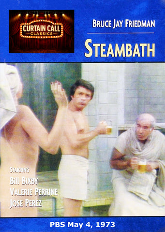 STEAMBATH (PBS 5/473) Bill Bixby, José Pérez, Valerie Perrine, Herb Edelman, Stephen Elliott, Kenneth Mars, Art Metrano, Peter Kastner, Biff Elliott