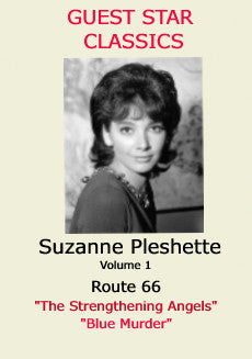 GUEST STAR CLASSICS: SUZANNE PLESHETTE – VOLUME 1: ROUTE 66 (CBS 1960-1961) Suzanne Pleshette, Martin Milner, George Maharis, Harry Townes, John Larch, Gene Evans, Claude Akins, Warren Stevens, Hal Smith, Tom Reefe