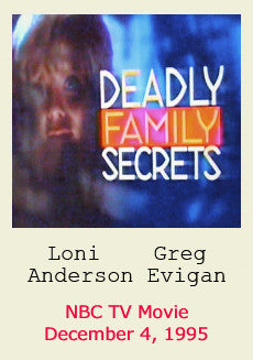 DEADLY FAMILY SECRETS (NBC-TVM 12/4/95) HARD TO FIND!!! Loni Anderson, Greg Evigan, Gigi Rice, Barry Corbin, William Converse Roberts, Anjanette Comer, Blue Deckart, Renee Olstead