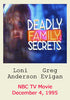 DEADLY FAMILY SECRETS (NBC-TVM 12/4/95) HARD TO FIND!!! Loni Anderson, Greg Evigan, Gigi Rice, Barry Corbin, William Converse Roberts, Anjanette Comer, Blue Deckart, Renee Olstead