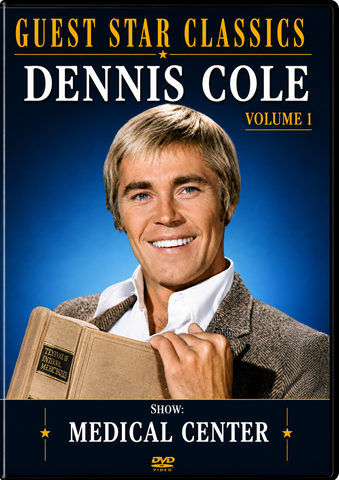 DENNIS COLE - VOL 1: MEDICAL CENTER (CBS 9/8/75 & 9/15/75) Dennis Cole, Chad Everett, James Daly, Louise Sorel, Robert Reed, Alan Oppenheimer, Salome Jens, Gary Frank