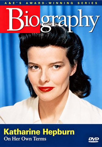 A&E BIOGRAPHY: KATHERINE HEPBURN - ON HER OWN TERMS (A&E 10/4/96) Katherine Hepburn