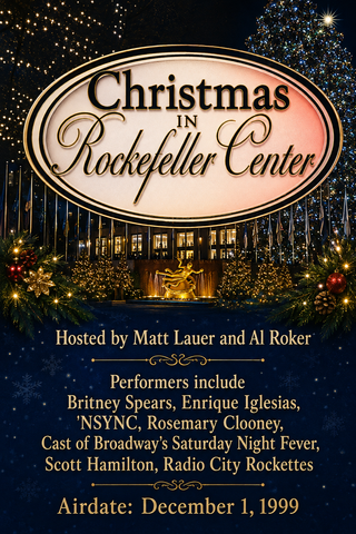 CHRISTMAS IN ROCKEFELLER CENTER (NBC 12/1/99) Matt Lauer, Al Roker, Britney Spears, Enrique Iglesias, 'NSYNC, Rosemary Clooney, Saturday Night Fever cast, Scott Hamilton, Radio City Rockettes