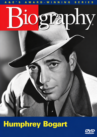 A&E BIOGRAPHY: HUMPHREY BOGART (A&E 2003) Humphrey Bogart
