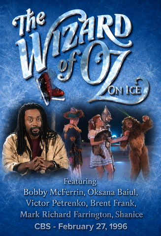 WIZARD OF OZ: ON ICE, THE (CBS 2/27/96) VERY RARE!!! Bobby McFerrin, Oksana Baiul, Victor Petrenko, Brent Frank, Mark Richard Farrington, Shanice