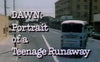 DAWN: PORTRAIT OF A TEENAGE RUNAWAY (NBC-TVM 9/27/76) Eve Plumb, Leigh McCloskey, Bo Hopkins, Georg Stanford Brown, Anne Seymour, William Schallert, Joan Prather, Marguerite De Lain, Queenie Smith, Suzanne Crough