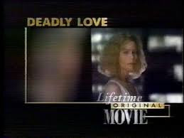 DEADLY LOVE (LIFETIME-TVM 1995)