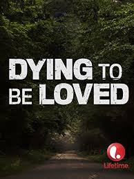 DYING TO BE LOVED (Lifetime TVM 4/16/16)
