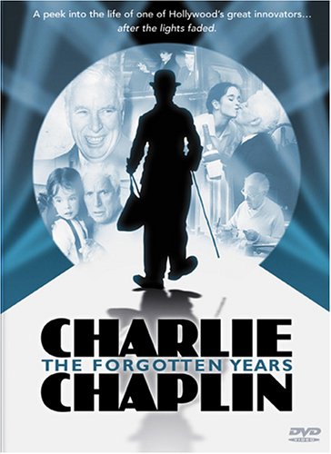 CHARLIE CHAPLIN: THE FORGOTTEN YEARS (DOC 2003)