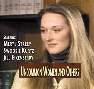 UNCOMMON WOMEN AND OTHERS (PBS 1978) - (MERYL STREEP/ SWOOSIE KURTZ)