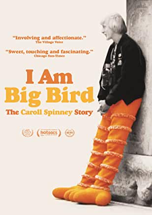 I AM BIG BIRD (BIO 2015) Caroll Spinney