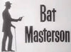 BAT MASTERSON – THE COMPLETE SERIES (NBC 1958-61)