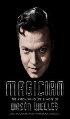 MAGICIAN: THE ASTONISHING LIFE AND WORK OF ORSON WELLES (BIO/2014)