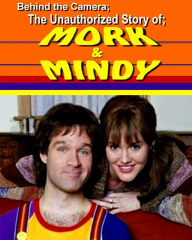 BEHIND THE CAMERA: THE UNAUTHORIZED STORY OF MORK & MINDY (NBC-TVM 4/4/05)