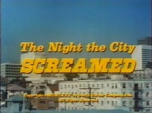 THE NIGHT THE CITY SCREAMED (ABC-TVM 12/14/80)