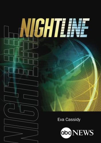 NIGHTLINE: EVA CASSIDY (ABC NEWS 7/4/2001 + 8/15/2002)