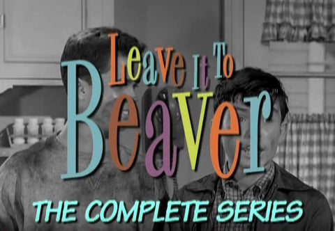 LEAVE IT TO BEAVER - THE COMPLETE SEIES (CBS & ABC 1957-63) Jerry Mathers, Tony Dow, Barbara Billingsley, Hugh Beaumont, Ken Osmond