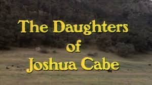 THE DAUGHTERS OF JOSHUA CABE (ABC-TVM 9/13/72)